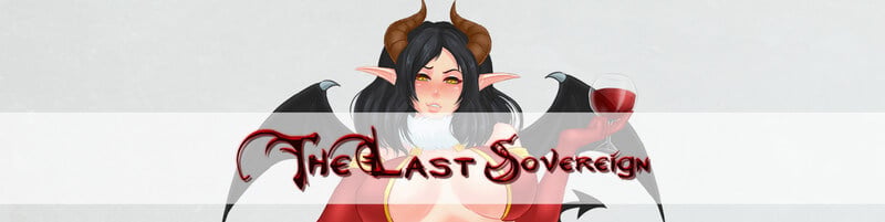 The Last Sovereign [v1.2.2] [Completed]