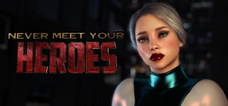 Never Meet Your Heroes [v2023-11-13 v2] [Completed]