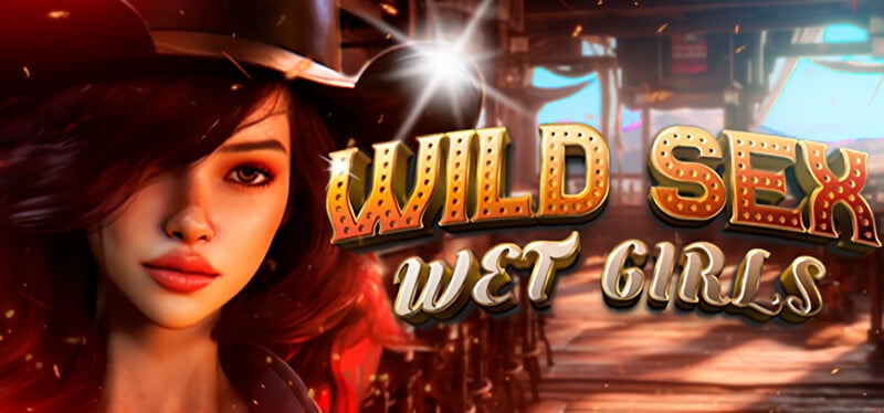 Wild Sex Wet Girls [Final] [Completed]