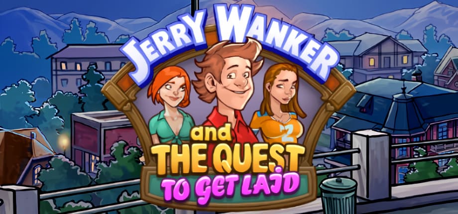 Jerry Wanker and the Quest to Get Laid [Final] [Completed]