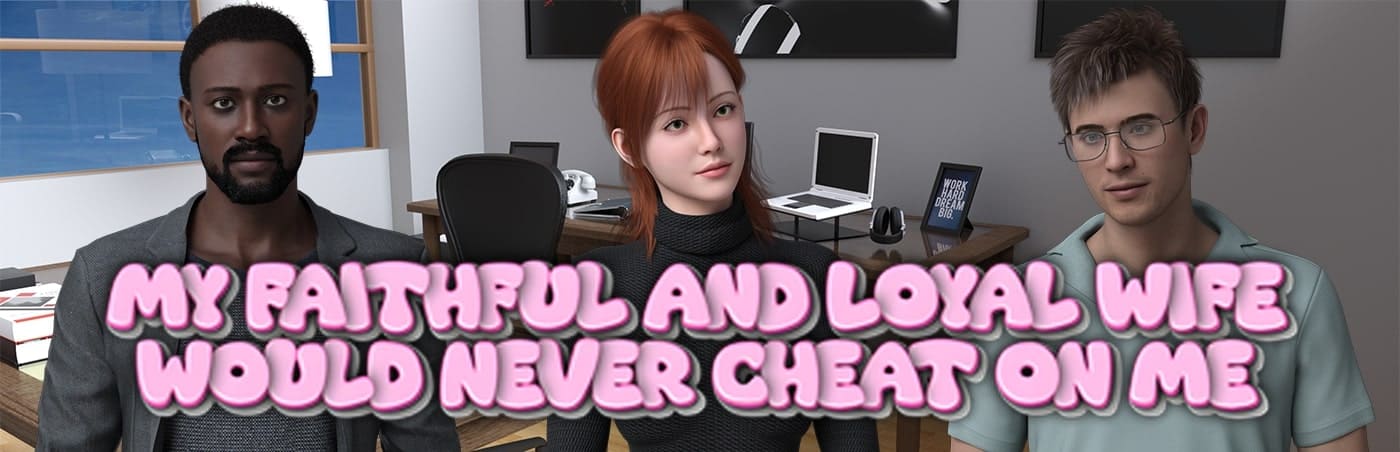 My Faithful and Loyal Wife Would Never Cheat on Me [Final] [Completed]
