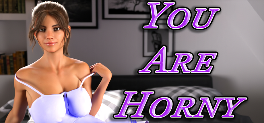 You Are Horny [Episode 1]
