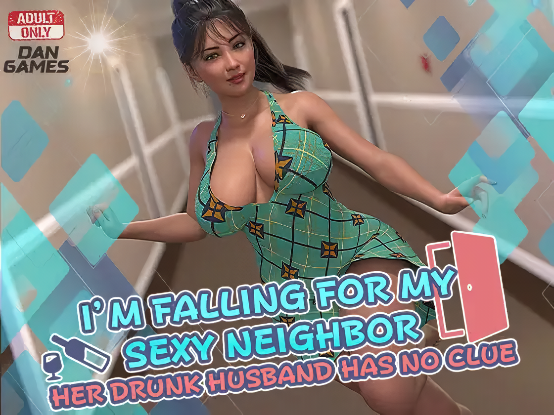 Im Falling for My Sexy Neighbor: And Her Drunk Husband Has No Clue [Final]