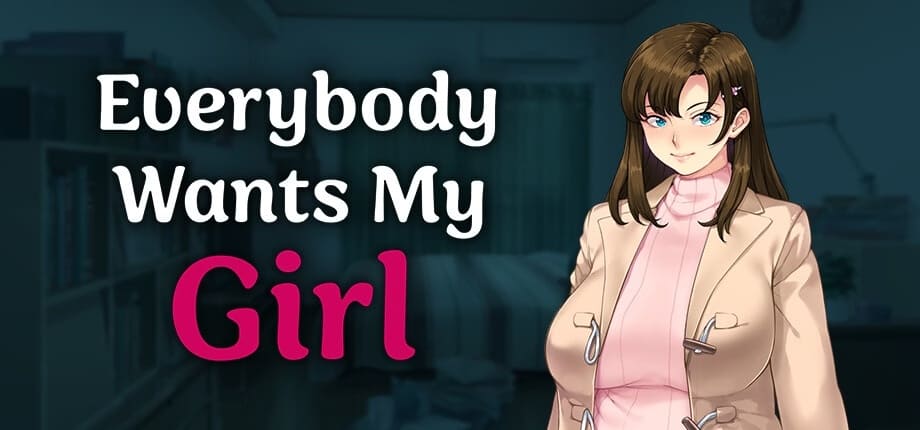 Everybody Wants My Girl [Steam] [Completed]