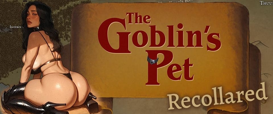 The Goblins Pet – Recollared [Ch.4 + Ends]