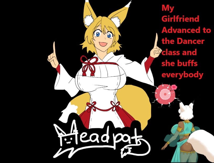 My Girlfriend Advanced to the Dancer Class and She Buffs Everybody [v1.2] [Completed]