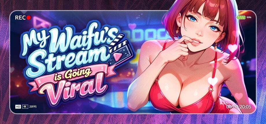 My Waifu’s Stream is Going Viral [v1.0] [Completed]