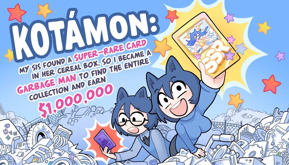 KOTAMON: My Sis Found A Super-Rare Card In Her Cereal Box So I Became A Garbage Man To Find The Entire Collection And Earn $1,000,000 [2026-08-20] [Completed]
